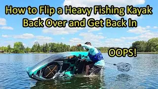 How to Flip a Heavy Fishing Kayak Back Over and Get Back In
