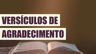 VERSÍCULOS DE AGRADECIMENTO