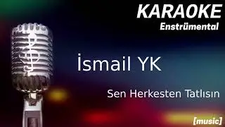 Karaoke İsmail YK Sen Herkesten Tatlısın