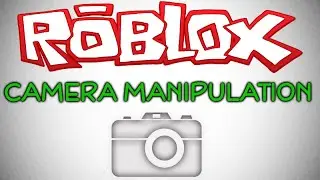 Epic Camera Manipulation Tutorial - ROBLOX SCRIPTING TUTORIALS