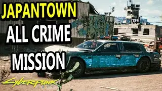 JAPANTOWN All Crime Missions - CYBERPUNK 2077
