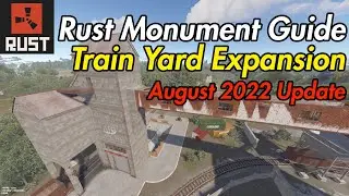 Rust Train Yard Expansion Overview - August 2022 Update