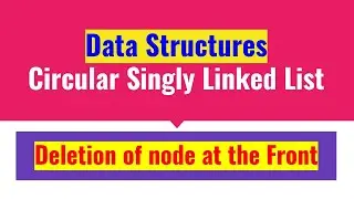 Deletion at the Front of Circular Singly Linked List (CSLL) | Data Structures | JAcademy