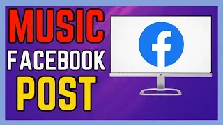 How To Add Music In Facebook Post - (Easy Guide!)