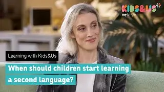 Learning with Kids&Us - When should children start learning a second language? (3/9)