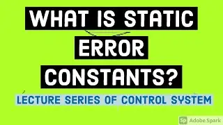 Static Error Constants|Position(Kp)|Velocity(Kv)|Acceleration(Ka) Error Constants in Control Systems