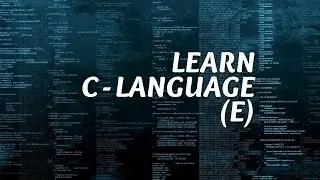LEARN C LANGUAGE TUTORIAL 2 (E)