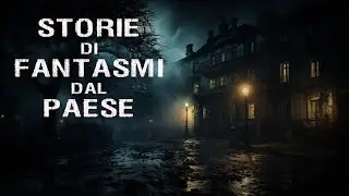 STORIE DI FANTASMI DAL PAESE