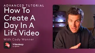 Master 'A Day in the Life' Vlogs with Cody Wanner | Tutorials | Videoleap