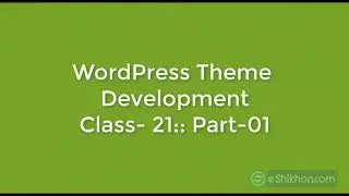 #WebDesigning - With WordPress - Class 21- Part 1