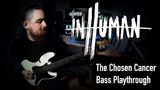 InHuman - The Chosen Cancer (Bass Playthrough)