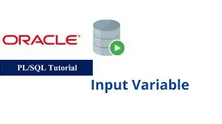 52. Input Variable in Oracle PL/SQL