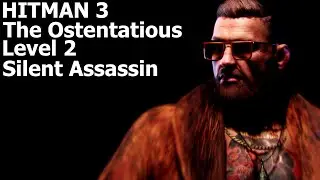 The Ostentatious Hitman 3 Level 2 Silent Assassin Easy (Conor McGregor)