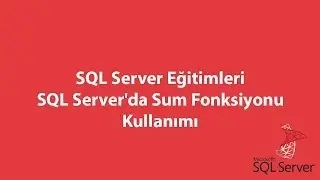 SQL Server'da Sum Fonksiyonu Kullanımı