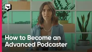 Top 4 tips from the experts: How to become an advanced podcaster?