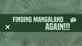 Finding Mangaland Again!