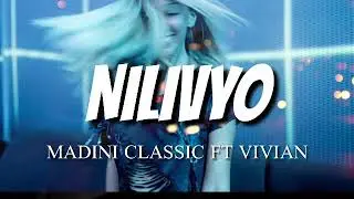 NILIVYO-MADINI CLASSIC FT VIVIAN 2K19