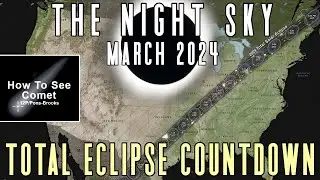 The Night Sky | March 2024 | How to Prepare for the Total Solar Eclipse | Comet 12P/Pons-Brooks