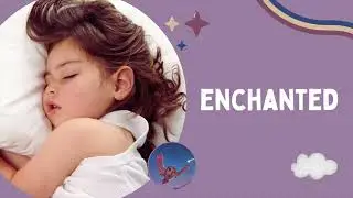 Enchanted - Taylor Swift (Lullaby) | Baby Sleep Music By The Night Owl