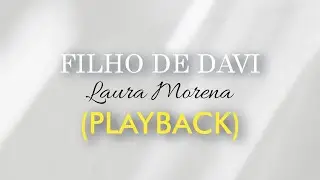 FILHO DE DAVI - Laura Morena (Playback com Letra)