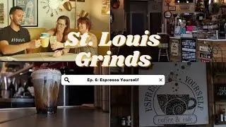St. Louis Grinds Ep. 6: Espresso Yourself