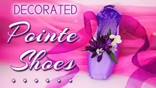 My Decorated Pointe Shoes | 5 Unique Colors & Styles
