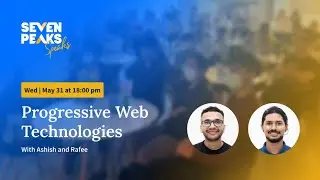 Seven Peaks Speaks: Progressive Web Technologies