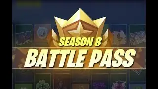 Fortnite SEASON 8 FREE BATTLE PASS !!!!!