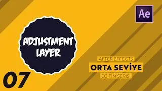 ADJUSTMENT LAYER | After Effects - Orta Seviye Eğitim Serisi 07