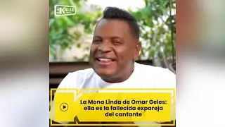 La Mona Linda de Omar Geles: ella es la fallecida expareja del cantante