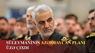Qasım Süleymaninin Azərbaycan planı üzə çıxdı
