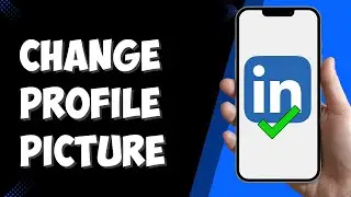 How To Change LinkedIn Profile Picture