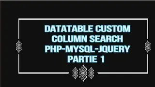 Datatable custom column search 1er-partie ( PHP-MYSQL-JQUERY)