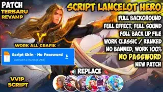 NEW | SCRIPT SKIN LANCELOT HERO NO PASSWORD | FULL EFFECT & VOICE UPDATE | PATCH TERBARU