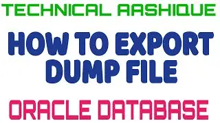 How to Export Database or Schema Dump File in Oracle |Oracle Developer Tutorial|Aashique Raaz