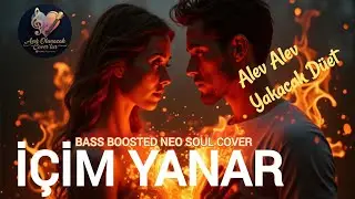 Alev Alev Yakacak Düet - İçim Yanar (Ferdi Tayfur Bass Boosted Neo Soul Cover) @AşıkOlunacakCoverlar