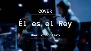 Él es el Rey | Danilo Montero | COVER