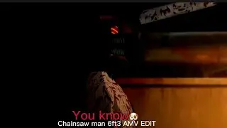 You know you like it - chainsaw man - (EDIT/AMV) 🐶@6ft3