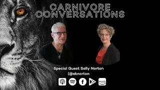 Carnivore Conversations Episode 105 - Sally Norton @sknorton