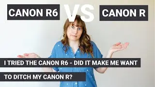 I Finally Tried the Canon R6 - Did It Change My Mind about the Canon R?!