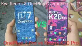 Kya Overpriced hai?OnePlus 7 Pro vs Redmi K20 Pro!Kulasha!