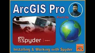 ArcGIS Pro: Installing and working with Spyder. Part-2b