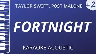 Fortnight - Taylor Swift, Post Malone (Acoustic Karaoke) Higher Key
