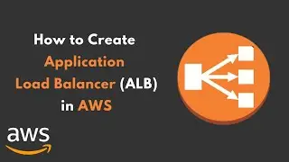 How to Create Application Load Balancer (ALB) in AWS