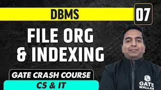 DBMS 07 | File Org & Indexing | CS & IT | GATE Crash Course