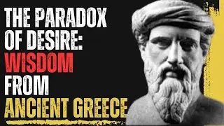 The Paradox of Desire: Wisdom from Ancient Greece 