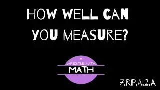 Illustrative Mathematics Grade 7, Unit 3.1 - How well can you measure?