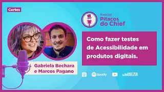 Como fazer testes de Acessibilidade em produtos digitais | Pitacos do Chief
