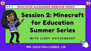 Minecraft for Education Summer Series Session 2 with Lindy Hockenbary