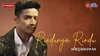 Rindunya Rindu - Afieq Shazwan - Lirik Video